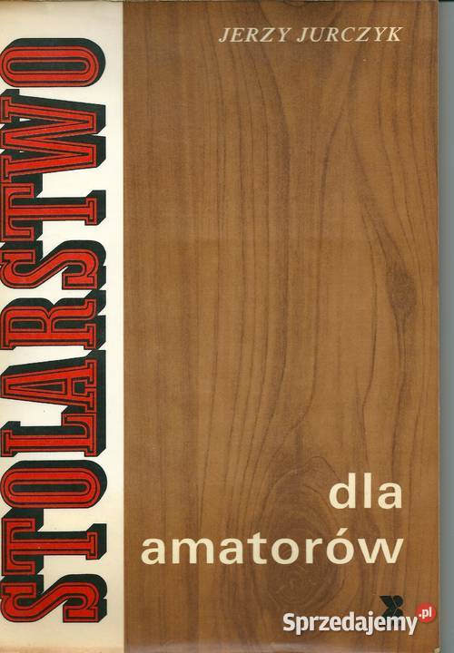 STOLARSTWO amatorów Jerzy Jurczyk stolarstwo Łódź sprzedam