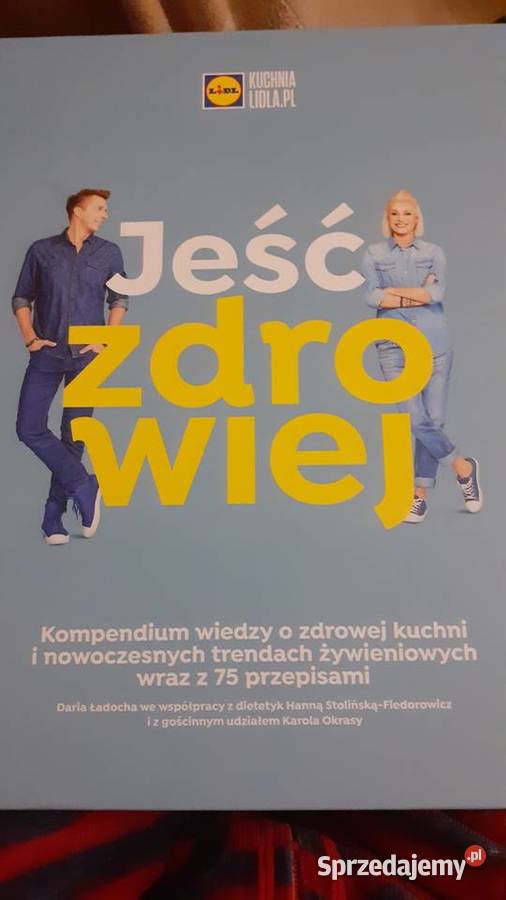 Jeść zdrowiej Daria Ładocha Hanna Stolińska Poradniki, albumy i reportaże Szczecin