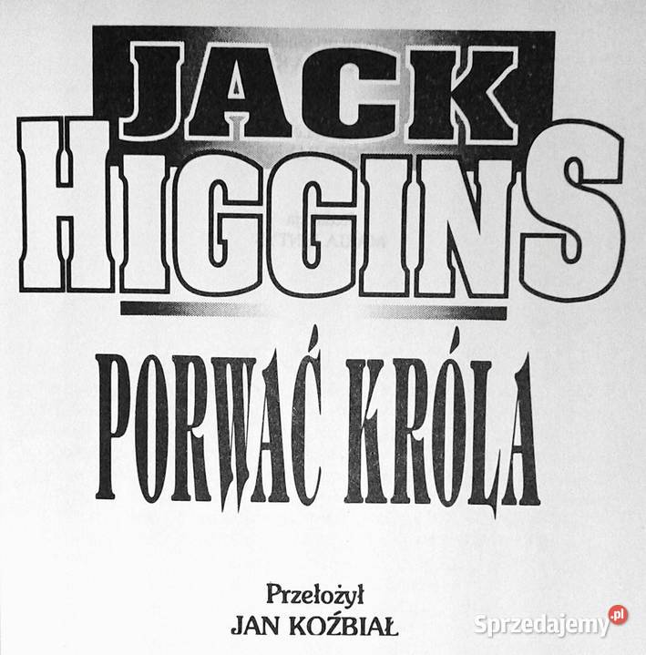 Porwać króla Jack Higgins Chełm sprzedam