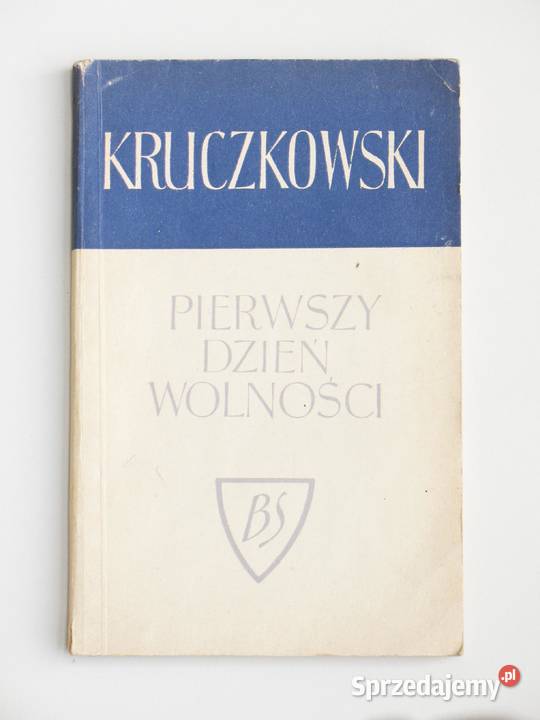 Pierwszy dzień wolności Leon Kruczkowski