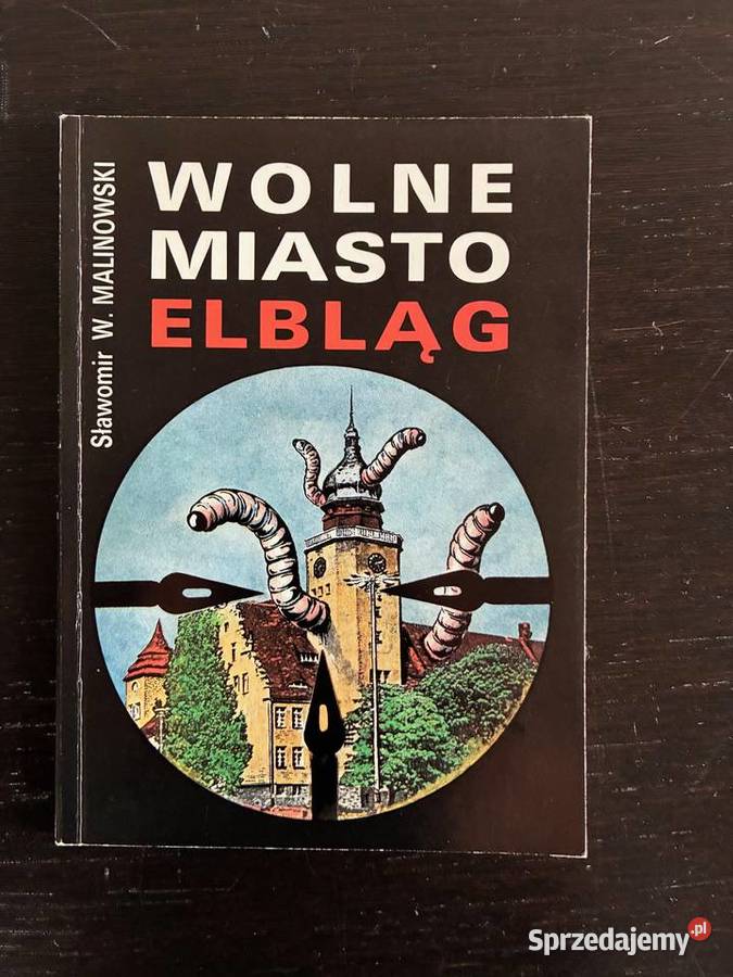 Sławomir W Malinowski Wolne miasto Elbląg z Rok wydania 1991 warmińsko-mazurskie