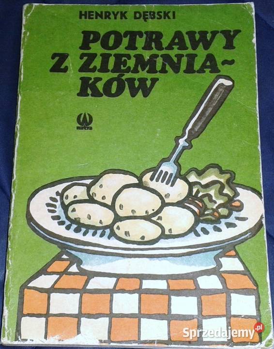 Potrawy z ziemniaków Henryk Dębski Chełm