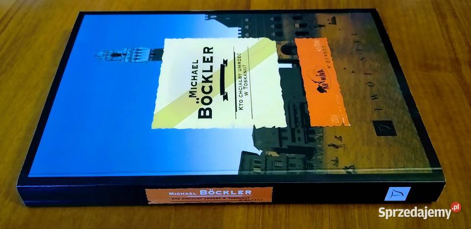 Kto chciałby umrzeć w Toskanii Michael Bckler literatura piękna - proza zagraniczna Gdańsk sprzedam