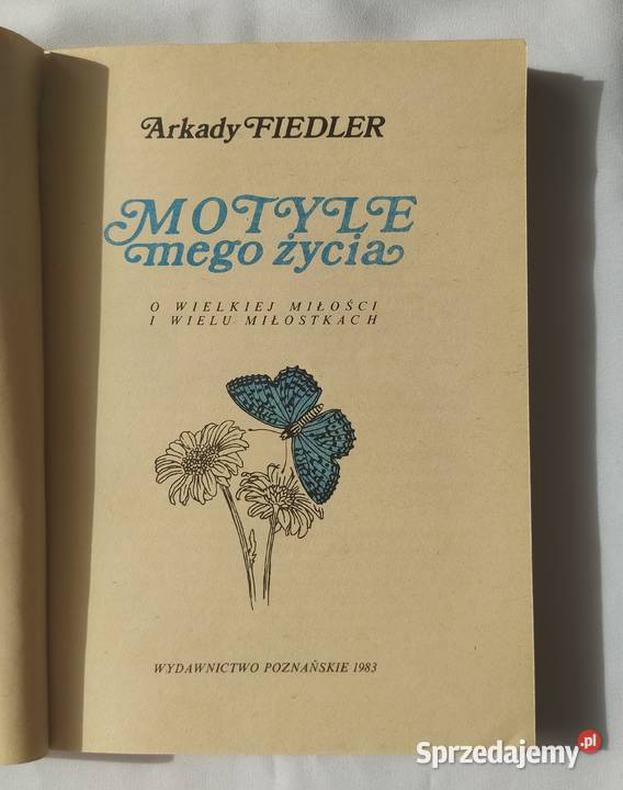 MOTYLE MEGO ŻYCIA Arkady Fiedler Rok wydania 1983 Hajnówka