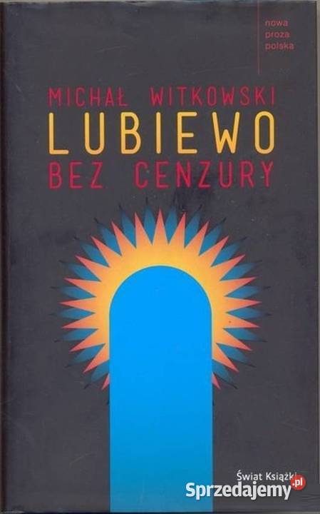 LUBIEWO BEZ CENZURY WITKOWSKI MICHAŁ Proza i poezja mazowieckie Otwock sprzedam