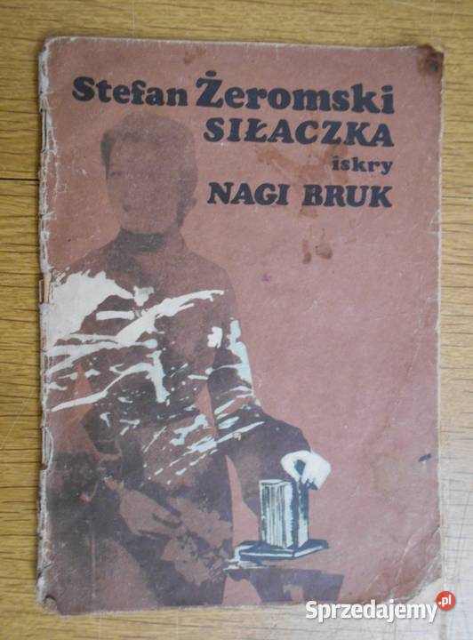 Stefan Żeromski Siłaczka Nagi bruk Proza i poezja