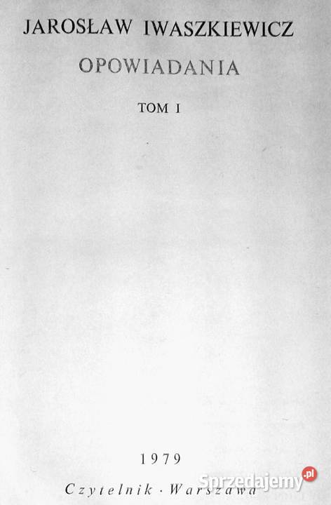 Opowiadania Tom 1 Jarosław Iwaszkiewicz Rok wydania 1979 lubelskie