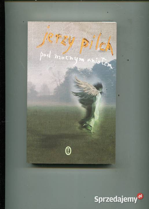 Pod mocnym Aniołem Jerzy Pilch miękka Szczecin