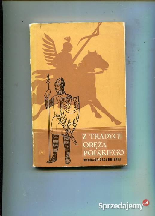 Z tradycji oręża polskiego Wybrane zagadnienia Rok wydania 1967 Szczecin