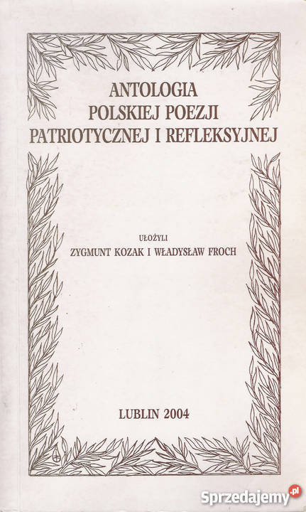 Antologia polskiej poezji patriotycznej i refleksyjnej.