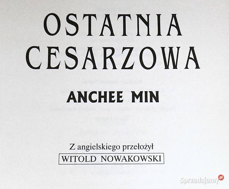 Ostatnia cesarzowa Anchee Min Rok wydania 2008 lubelskie Chełm