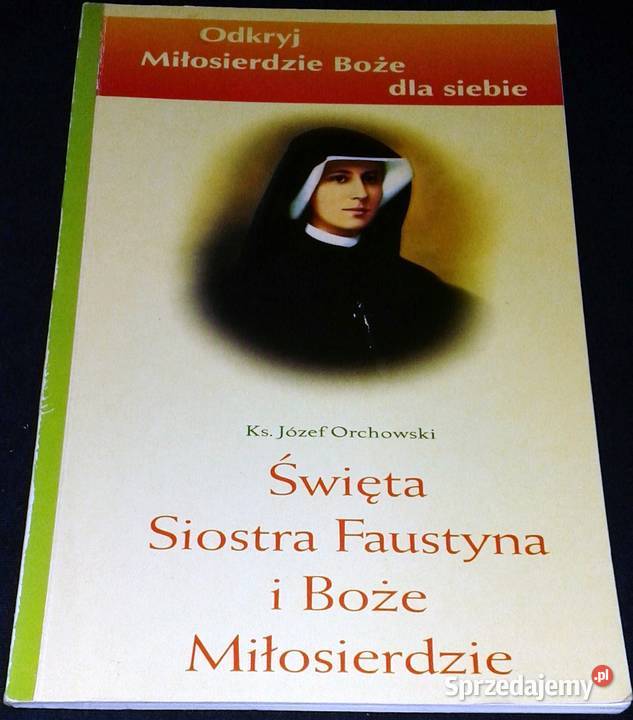 Święta siostra Faustyna i Boże Miłosierdzie ks Rok wydania 2003 lubelskie Chełm