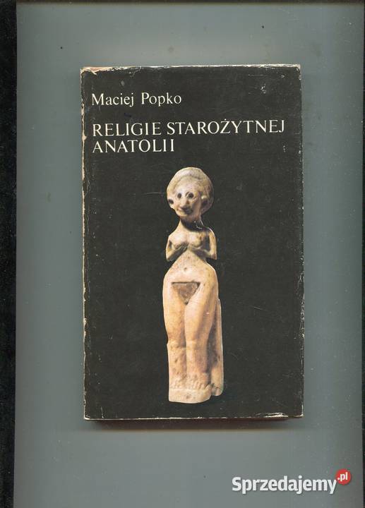 Religie starożytnej Anatolii Maciej Popko Rok wydania 1980 Szczecin