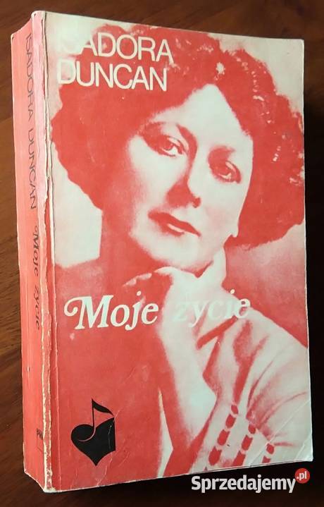 Moje życie Isadora Duncan Proza i poezja śląskie Kobielice