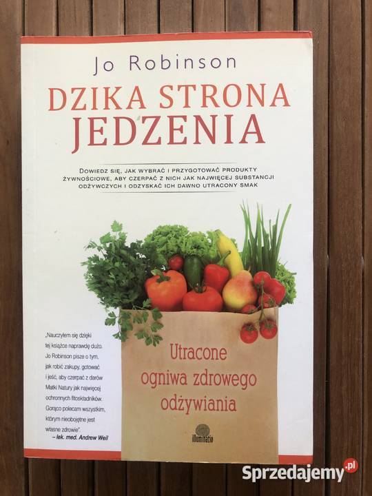 Dzika strona jedzenia Jo Robinson Zdrowe Poradniki, albumy i reportaże mazowieckie Płock