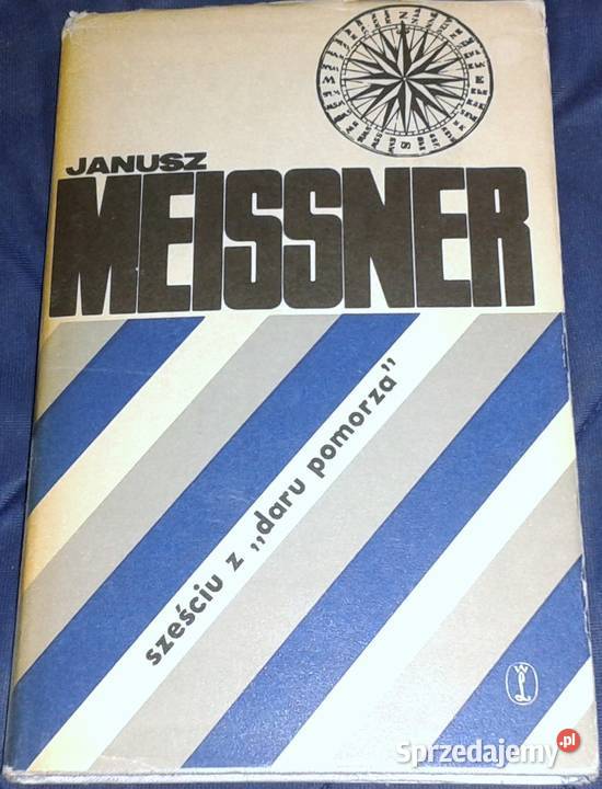 Sześciu z Daru Pomorza Janusz Meissner Chełm