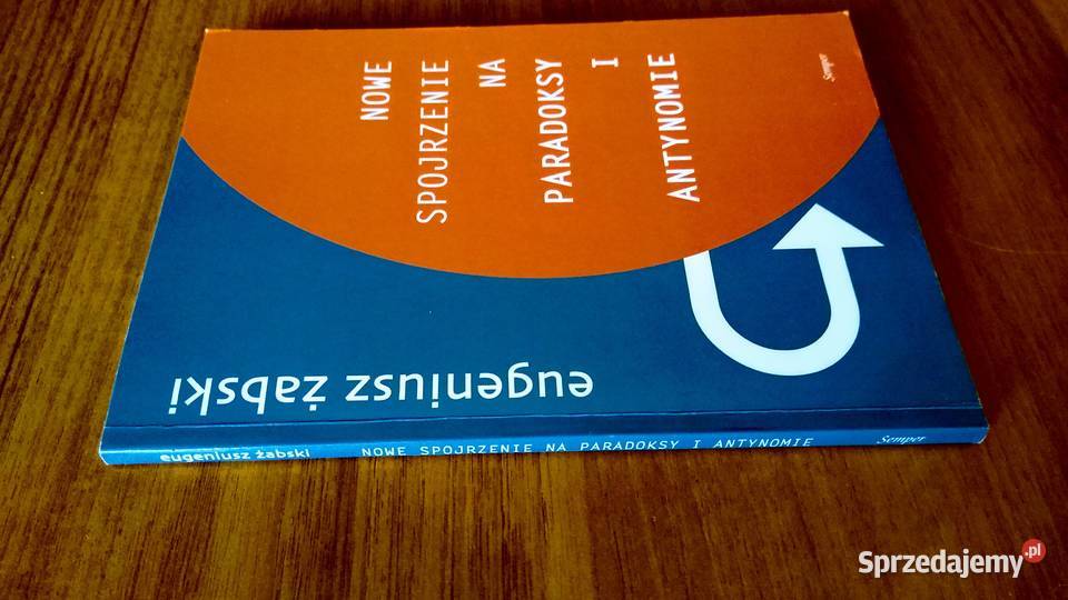 Nowe spojrzenie na paradoksy i antynomie Gdańsk sprzedam