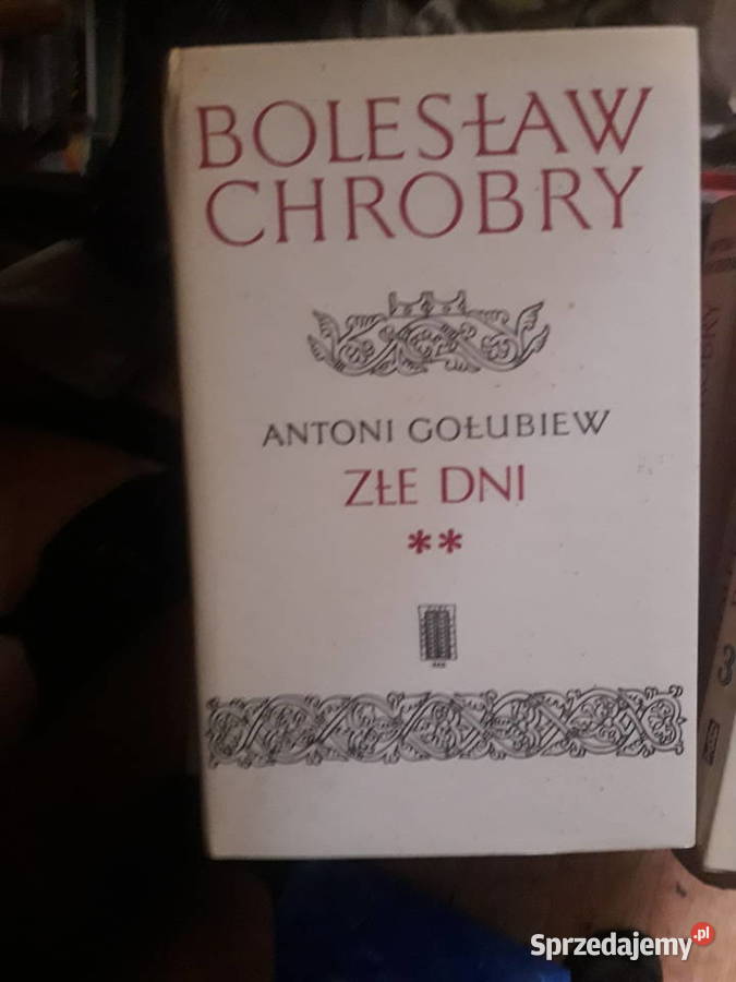 Antoni Gołubiew BOLESŁAW CHROBRY tomy 16 Proza i poezja