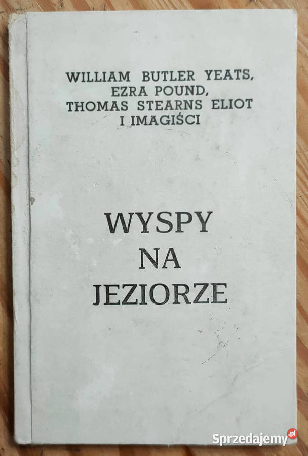 Wyspy na jeziorze Yeats Pound Eliot twarda