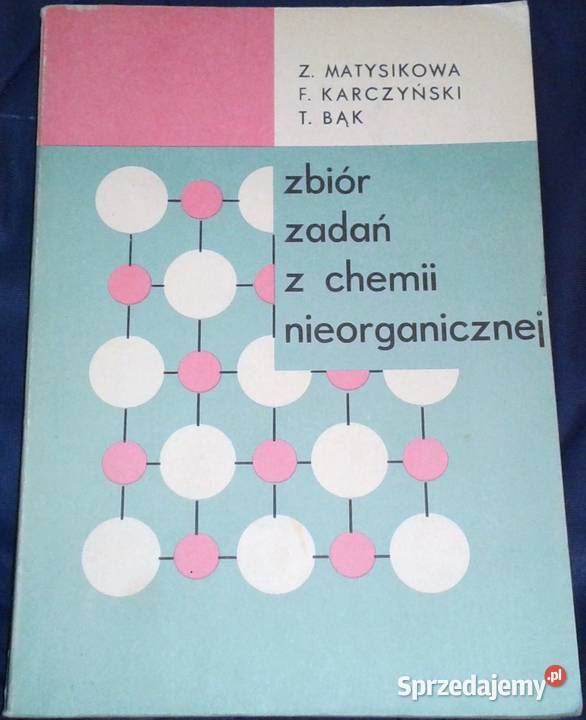 Zbiór zadań z chemii nieorganicznej Z Matysikowa lubelskie
