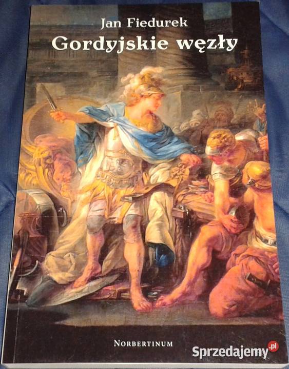 Gordyjskie węzły Jan Fiedurek Książki i Podręczniki Chełm