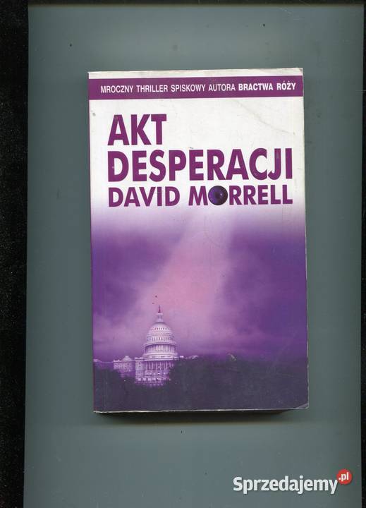 Akt desperacji David Morrell Szczecin sprzedam