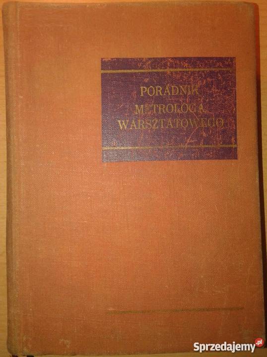 PORADNIK METROLOGA WARSZTATOWEGO Rok wydania 1973 Radom