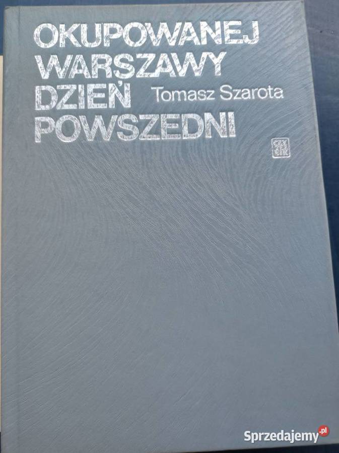 Okupowanej Warszawy dzień powszedni Tomasz