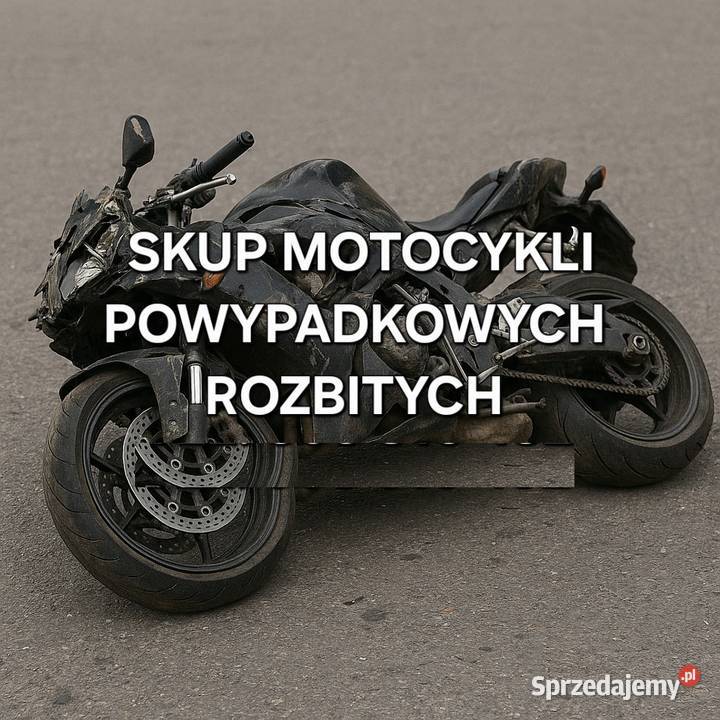 ODKUP MOTOCYKLI WYPADKU ROZBITYCH POWYPADKOWYCH Skup pojazdów Kraków
