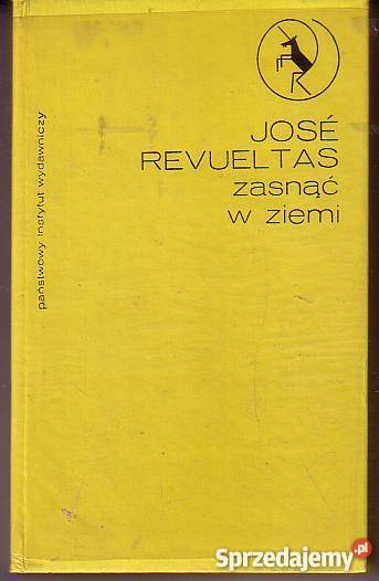 8686 ZASNĄĆ W ZIEMI JOSE REVUELTAS literatura piękna - proza zagraniczna Czyrna
