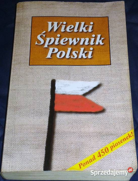 Wielki Śpiewnik Polski Ponad 450 piosenek Pozostałe Chełm sprzedam