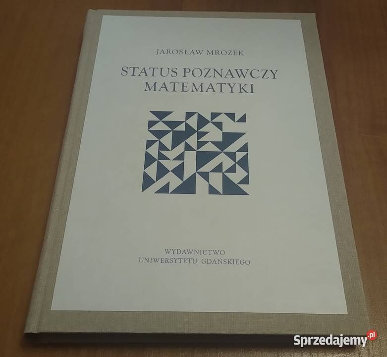 Status poznawczy matematyki Jarosław Mrozek UG pomorskie Gdańsk