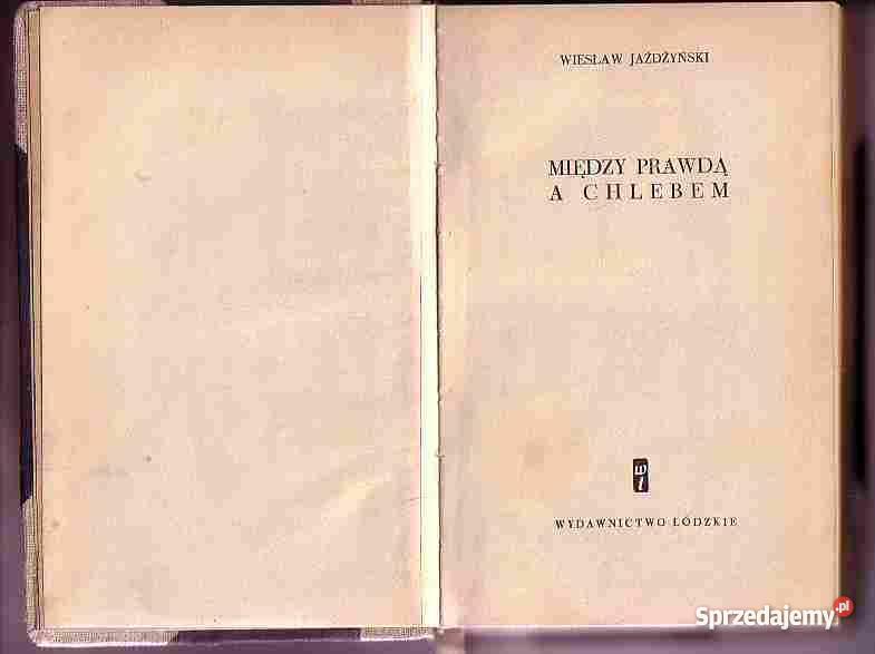 4386 MIĘDZY PRAWDĄ A CHLEBEM WIESŁAW JAŻDŻYŃSKI Czyrna sprzedam
