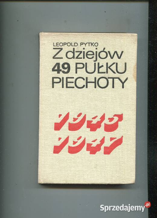 Z dziejów 49 Pułku Piechoty Leopold Pytko zachodniopomorskie Szczecin