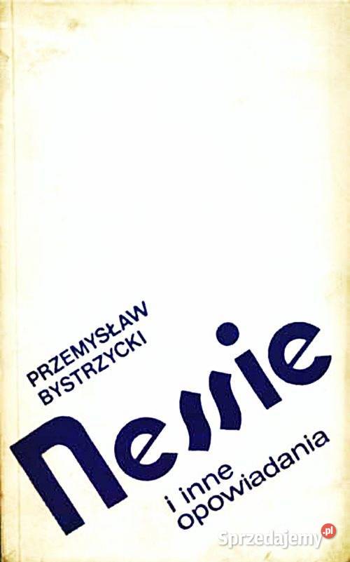 NESSIE I INNE OPOWIADANIA Przemysław Bystrzycki Chorzów