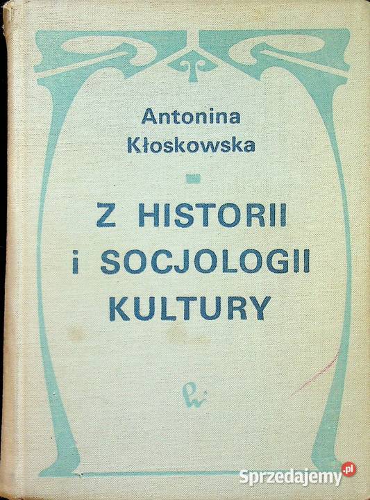 Z historii i socjologii kultury A Kłoskowska kujawsko-pomorskie Osięciny