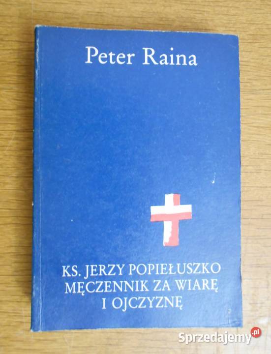 Peter Raina Ks Jerzy Popiełuszko t III Proza i poezja Parczew