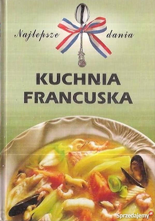 KUCHNIA FRANCUSKA kuchnia, potrawy Gorzów Wielkopolski