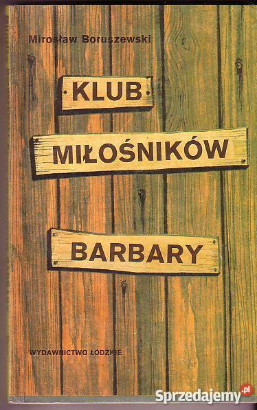 5896 KLUB MIŁOŚNIKÓW BARBARY MIROSŁAW BORUSZEWSK Proza i poezja małopolskie Czyrna