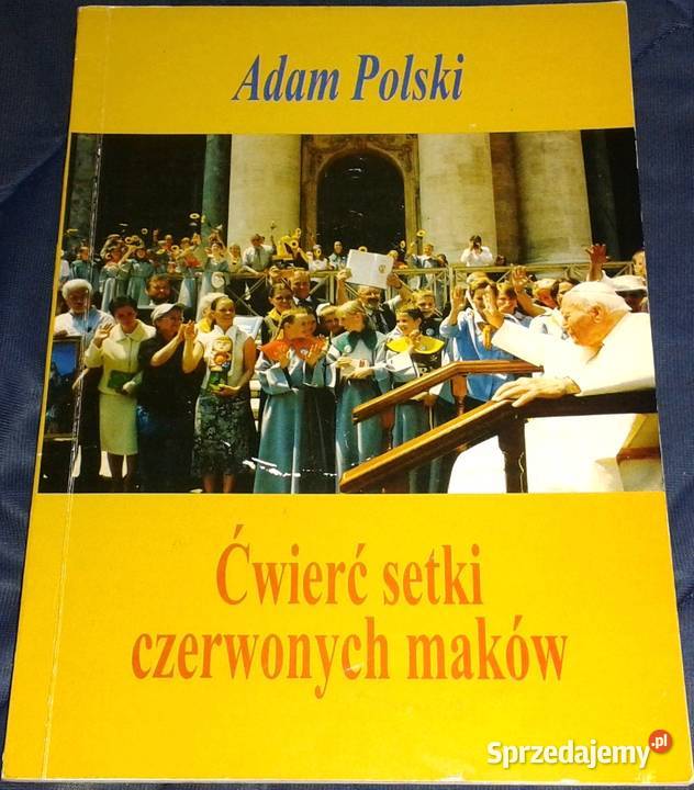 Ćwierć setki czerwonych maków Adam Polski Chełm