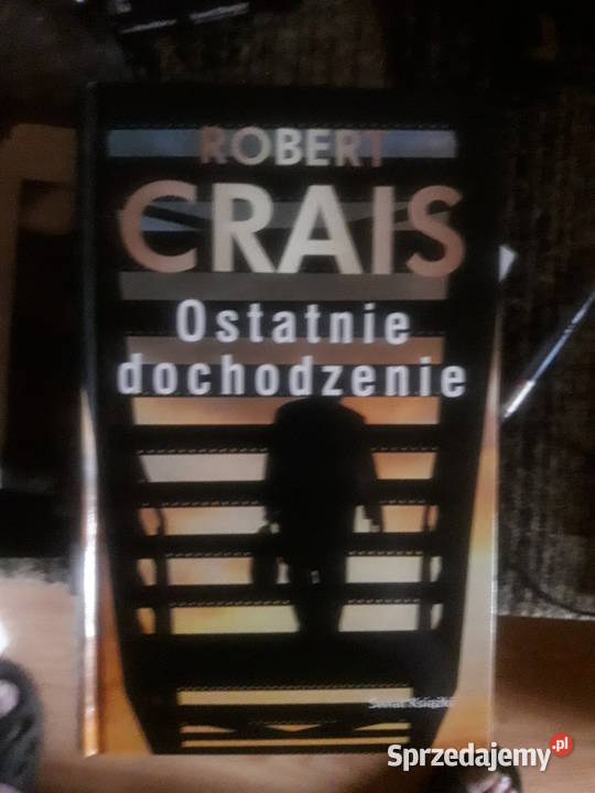 Ostatnie dochodzenie Robert Crais Warszawa