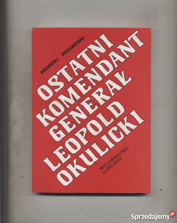 Ostatni komandant generał Leopold Okulicki Szczecin