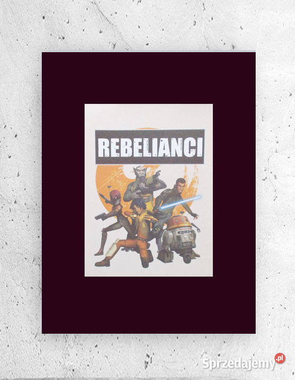 rebelianci plakat gwiezdne wojny star wars Dekoracje i ozdoby Opole
