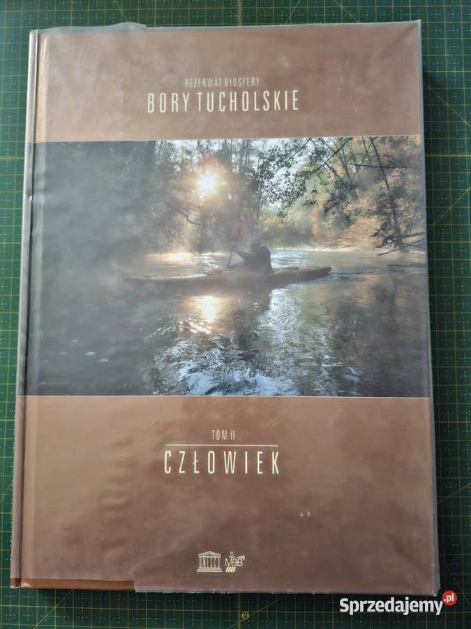 Bory Tucholskie rezerwat biosfery t II Człowiek ISBN 9788362826179 Mapy i przewodniki Mapy i przewodniki małopolskie