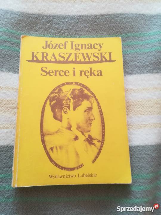 Serce i ręka - Józef I.Kraszewski
