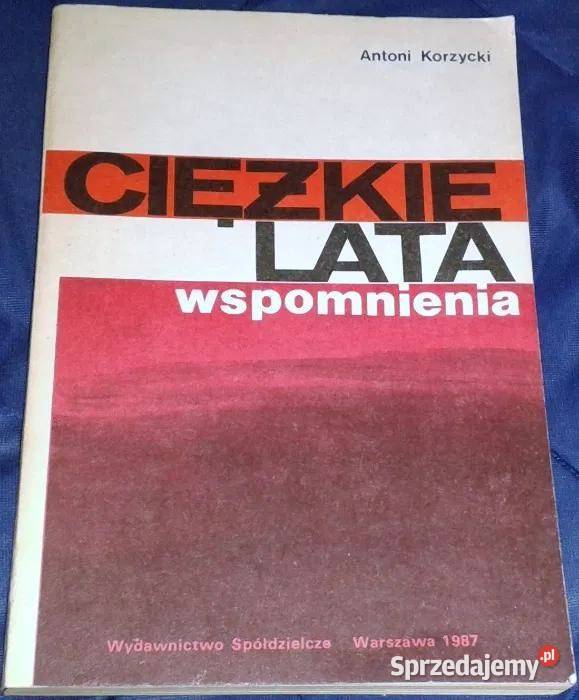 Ciężkie lata wspomnienia Antoni Korzycki Chełm