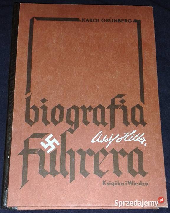 Adolf Hitler Biografia Fuhrera Karol Grunberg Chełm