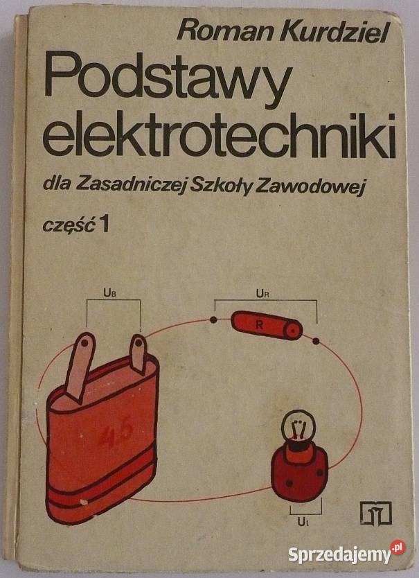 PODSTAWY ELEKTROTECHNIKI CZĘŚĆ 1 ROMAN KURDZIEL mazowieckie Radom sprzedam