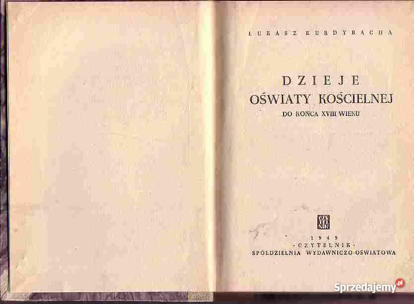 2768 DZIEJE OŚWIATY KOŚCIELNEJ DO KOŃCA XVIII ŁU Pozostałe Czyrna sprzedam