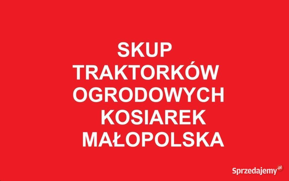 Skup Traktorków Ogrodowych Kosiarek każdy stan